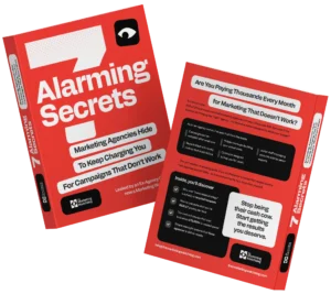 The free guide, 7 Alarming Secrets Marketing Agencies Hide to Keep Charging You for Campaigns That Don’t Work